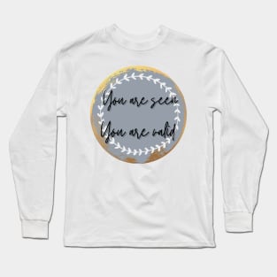 You are seen and valid metallic circle Long Sleeve T-Shirt